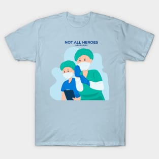 Not All Heroes Wear Capes T-Shirt